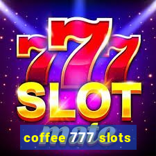 coffee 777 slots